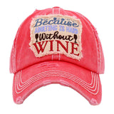Because Adulting Is Hard Without Wine Vintage Baseball Cap from Madeline Love