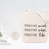 Positive Mind. Positive Vibes. Positive Life. Tote Bag from The Cotton & Canvas Co.