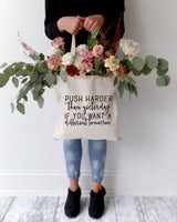 Push Harder Than Yesterday If You Want a Different Tomorrow Tote Bag from The Cotton & Canvas Co.