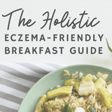 The Holistic Eczema-Friendly Breakfast Guide from Serawise