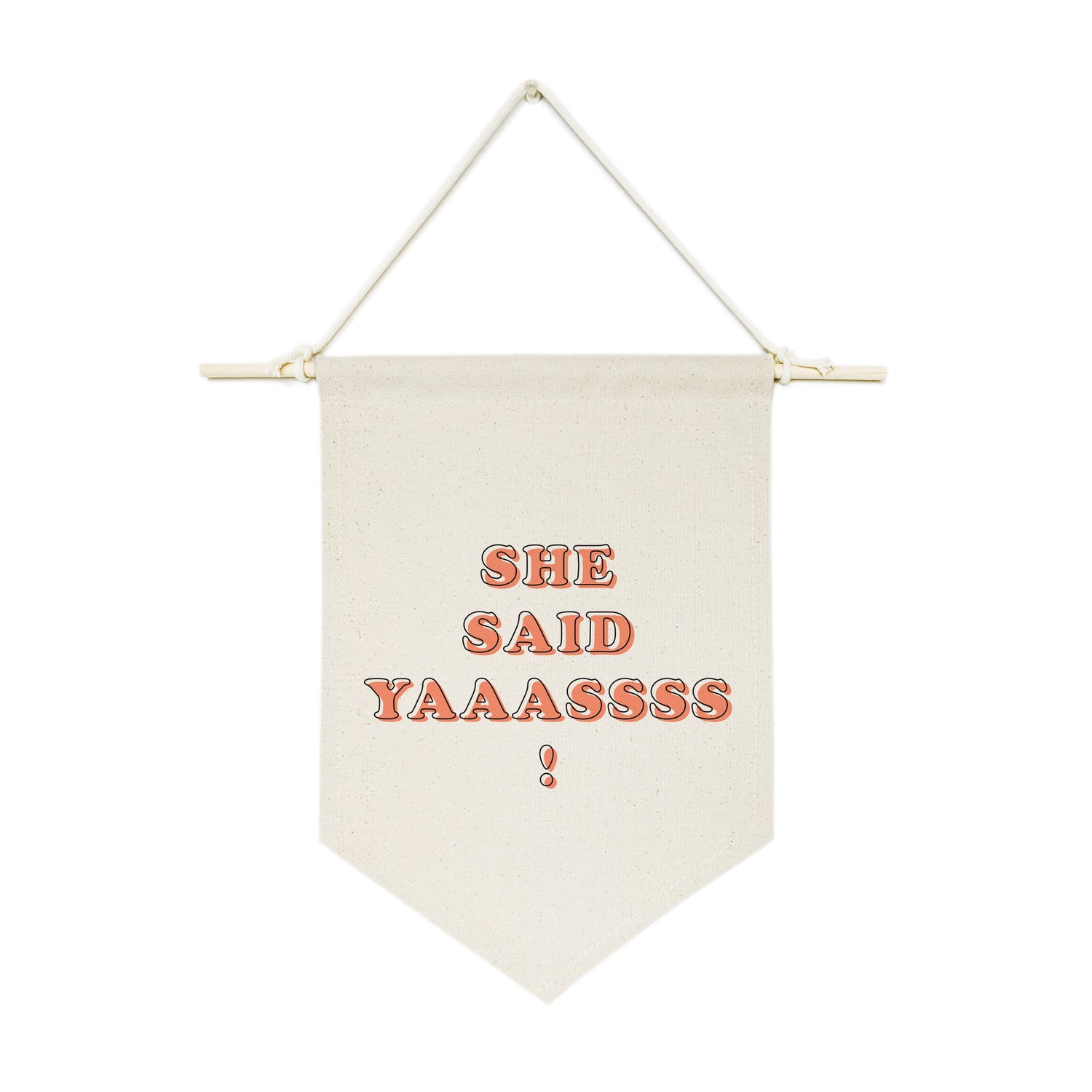 She Said Yas! Hanging Wall Banner from The Cotton & Canvas Co.
