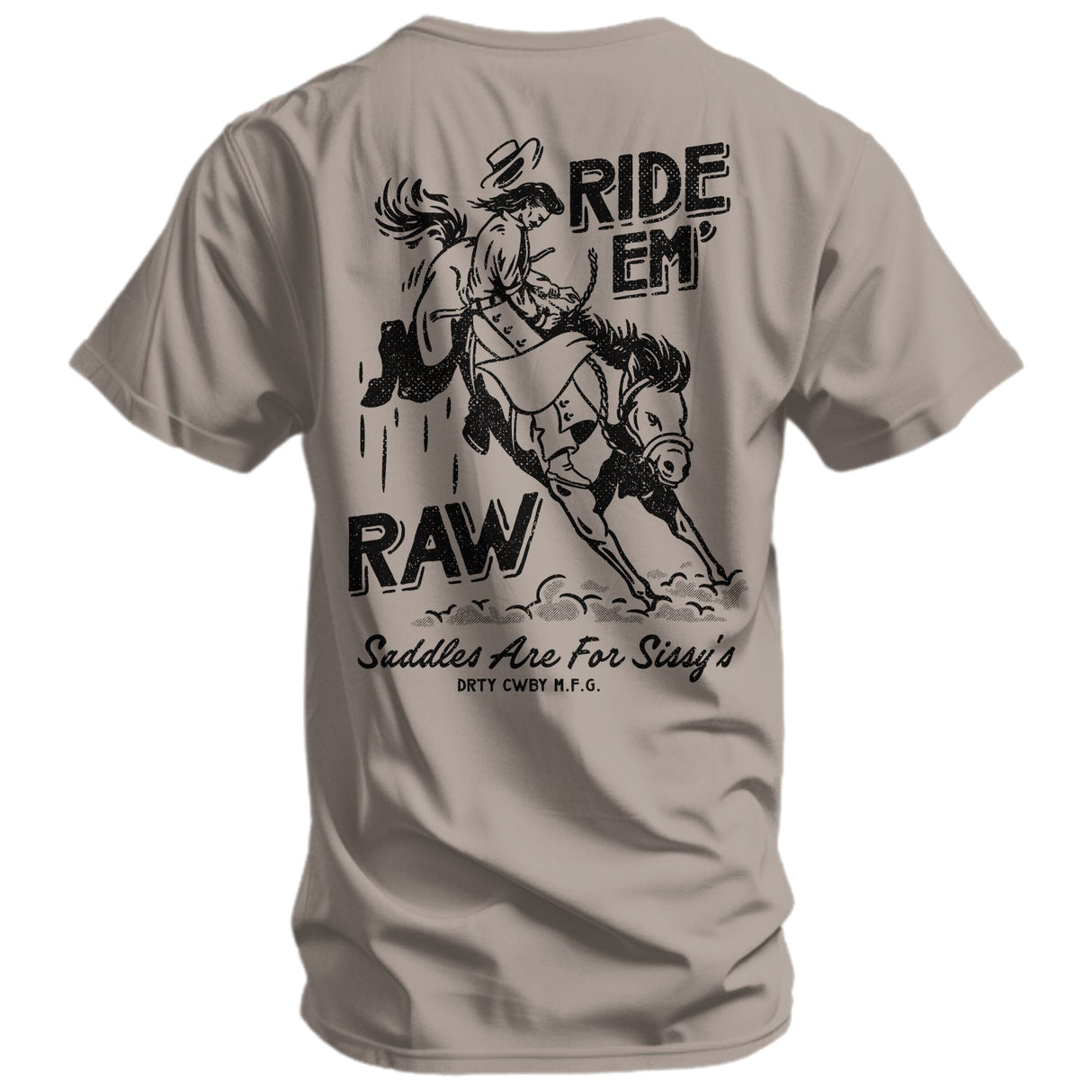 Ride 'Em Raw - Saddles Are For Sissy's Men's T-Shirt from Combat Iron Apparel