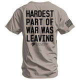 Hardest Part of War Was Leaving Men's T-Shirt From Combat Iron Apparel