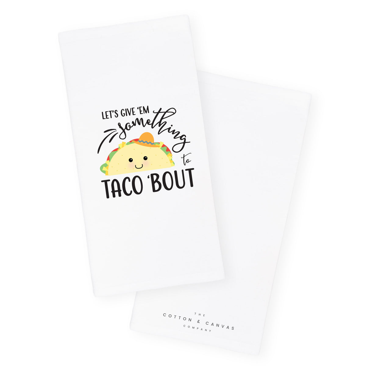 Let's Give Em Something To Taco 'Bout Kitchen Tea Towel