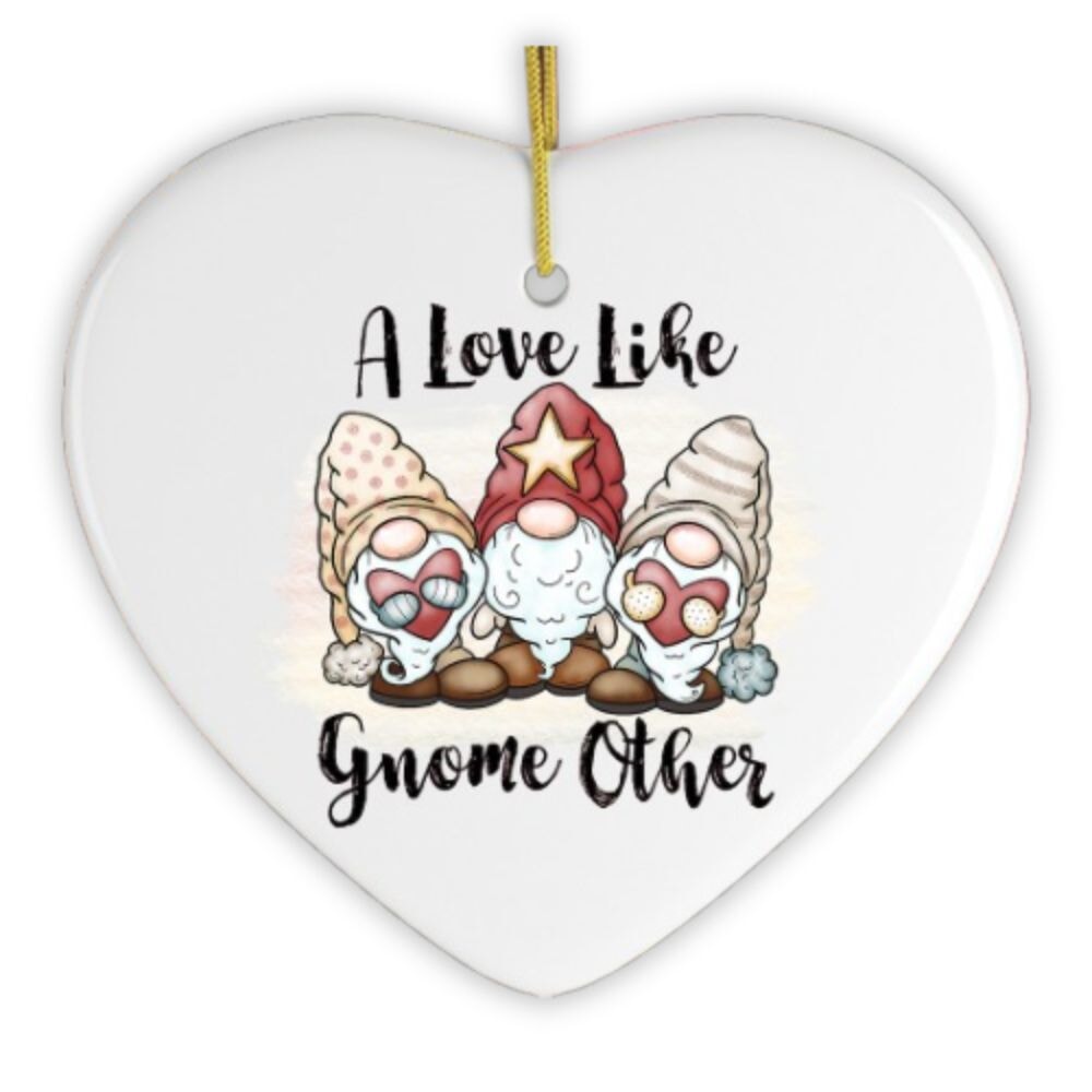 A Love Like Gnome Other Ornament from OrnamentallyYou