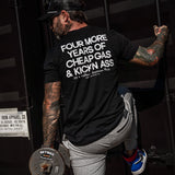 Four More Years Of Cheap Gas & Kicking Ass President Trump Men's T-Shirt From Combat Iron Apparel