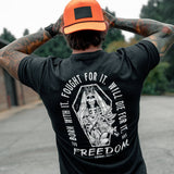 Born with it. Fought for it. Will Die for it. Freedom Men's T-Shirt From Combat Iron Apparel
