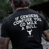 If Genders Confuse You, Go Milk a Bull Men's T-Shirt From Combat Iron Apparel