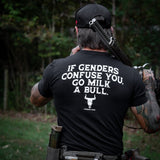 If Genders Confuse You, Go Milk a Bull Men's T-Shirt From Combat Iron Apparel