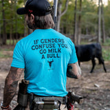 If Genders Confuse You, Go Milk a Bull Men's T-Shirt From Combat Iron Apparel