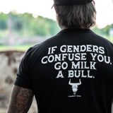 If Genders Confuse You, Go Milk a Bull Men's T-Shirt From Combat Iron Apparel