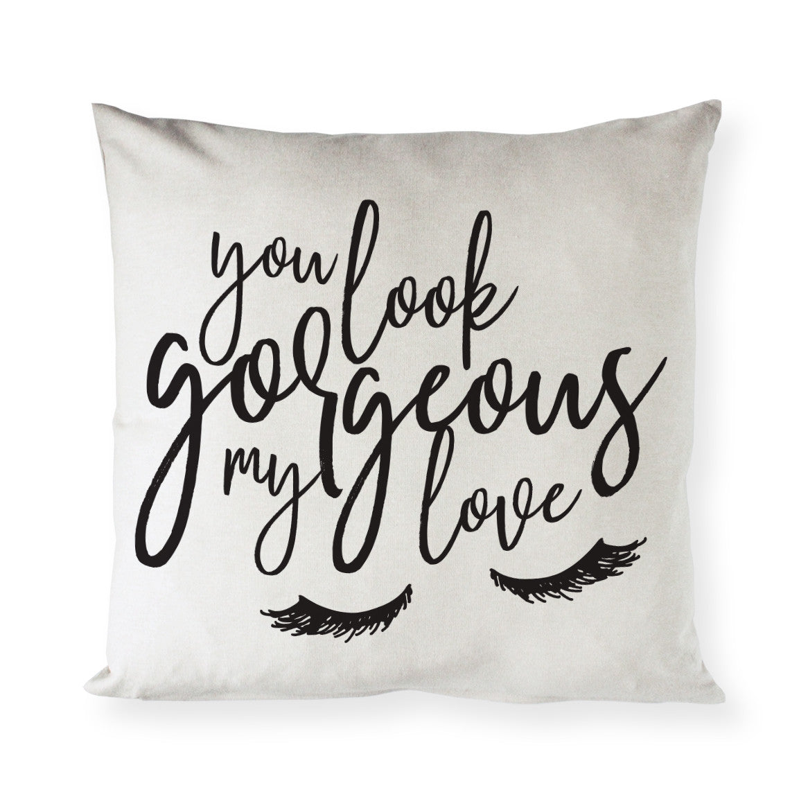 You Look Gorgeous My Love Pillow Cover from The Cotton & Canvas Co.