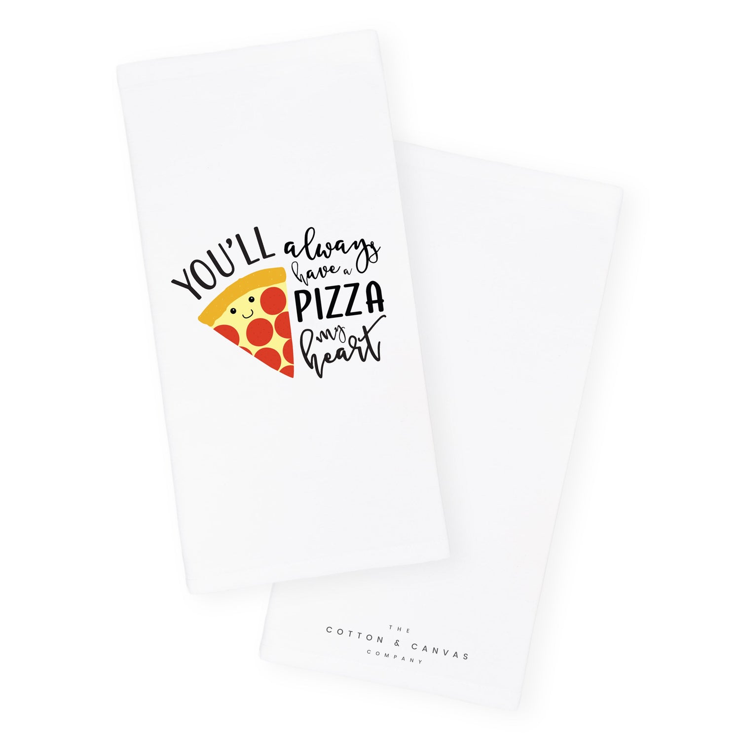 You'll Always Have A Pizza My Heart Kitchen Tea Towel