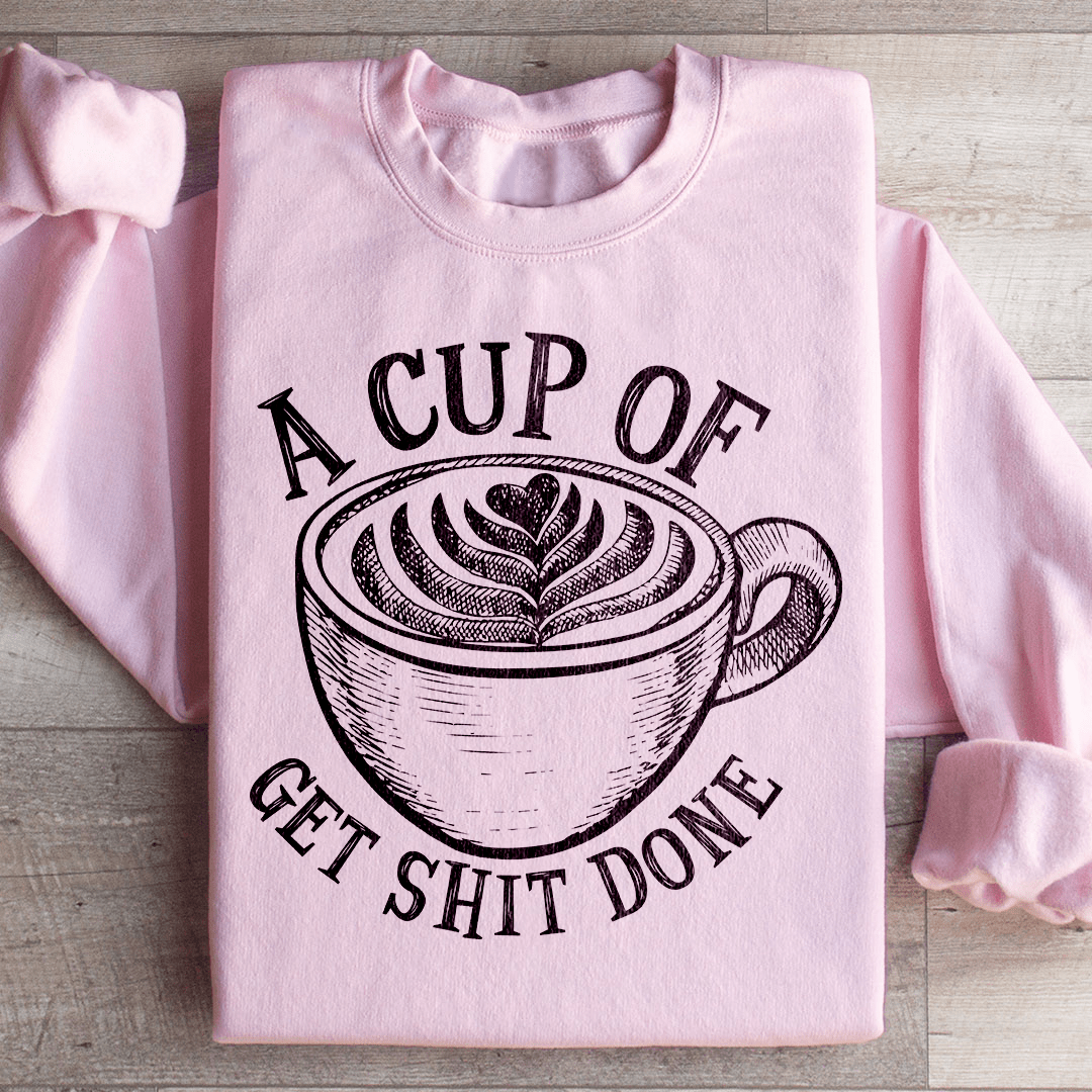 A Cup Of Get It Done Sweatshirt From Peachy Sunday