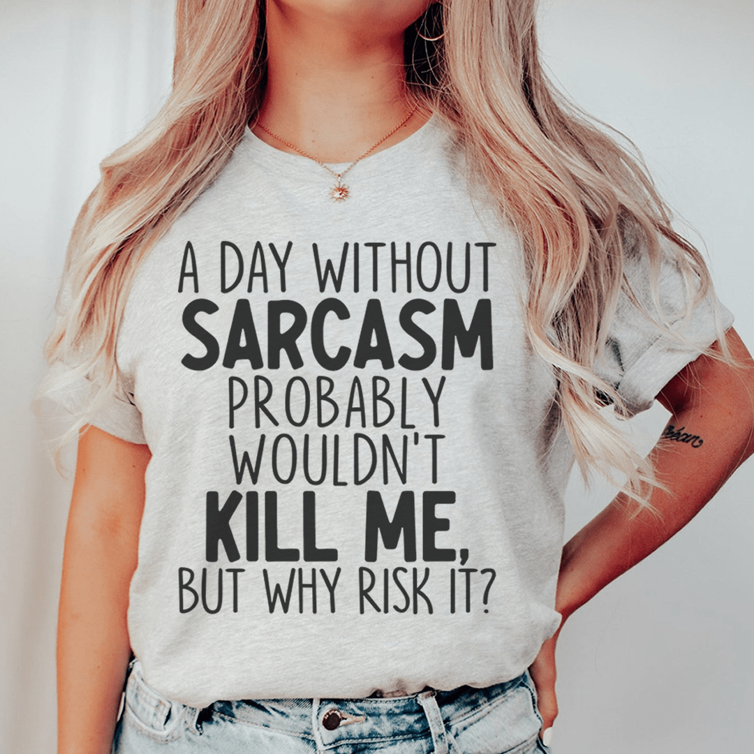 A Day Without Sarcasm Tee From Peachy Sunday