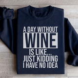 A Day Without Wine Sweatshirt From Peachy Sunday