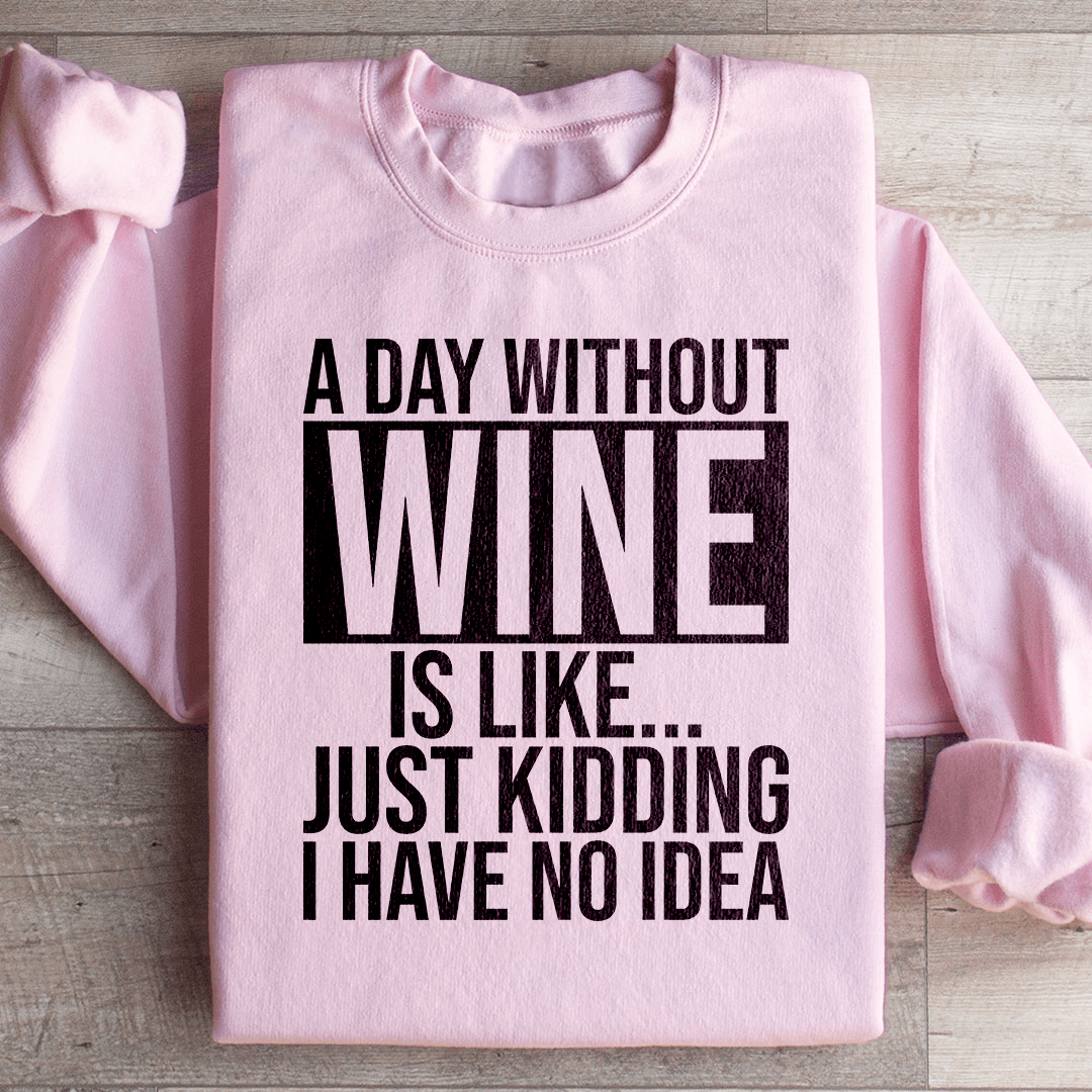 A Day Without Wine Sweatshirt From Peachy Sunday