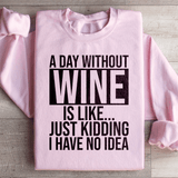 A Day Without Wine Sweatshirt From Peachy Sunday