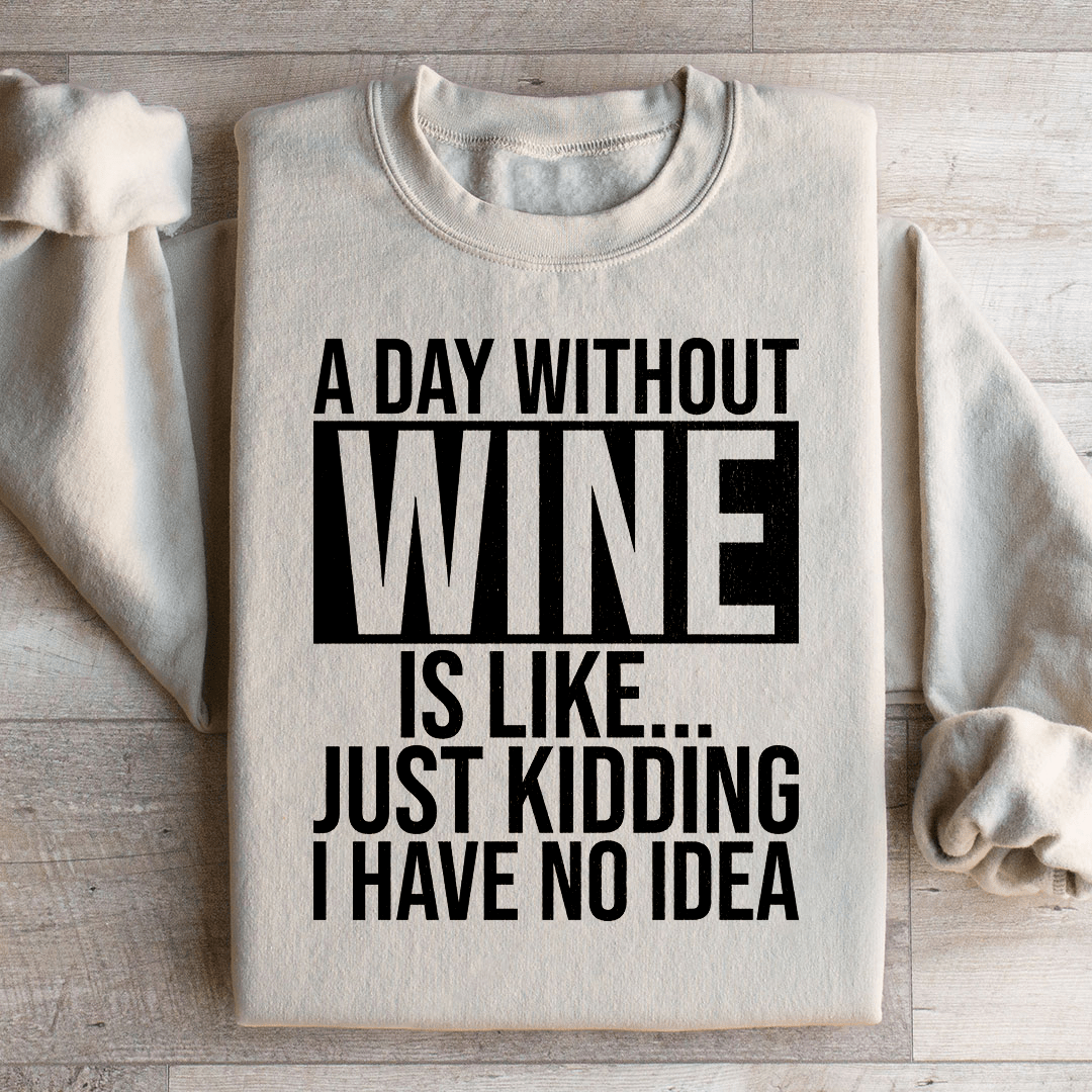 A Day Without Wine Sweatshirt From Peachy Sunday
