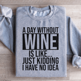 A Day Without Wine Sweatshirt From Peachy Sunday