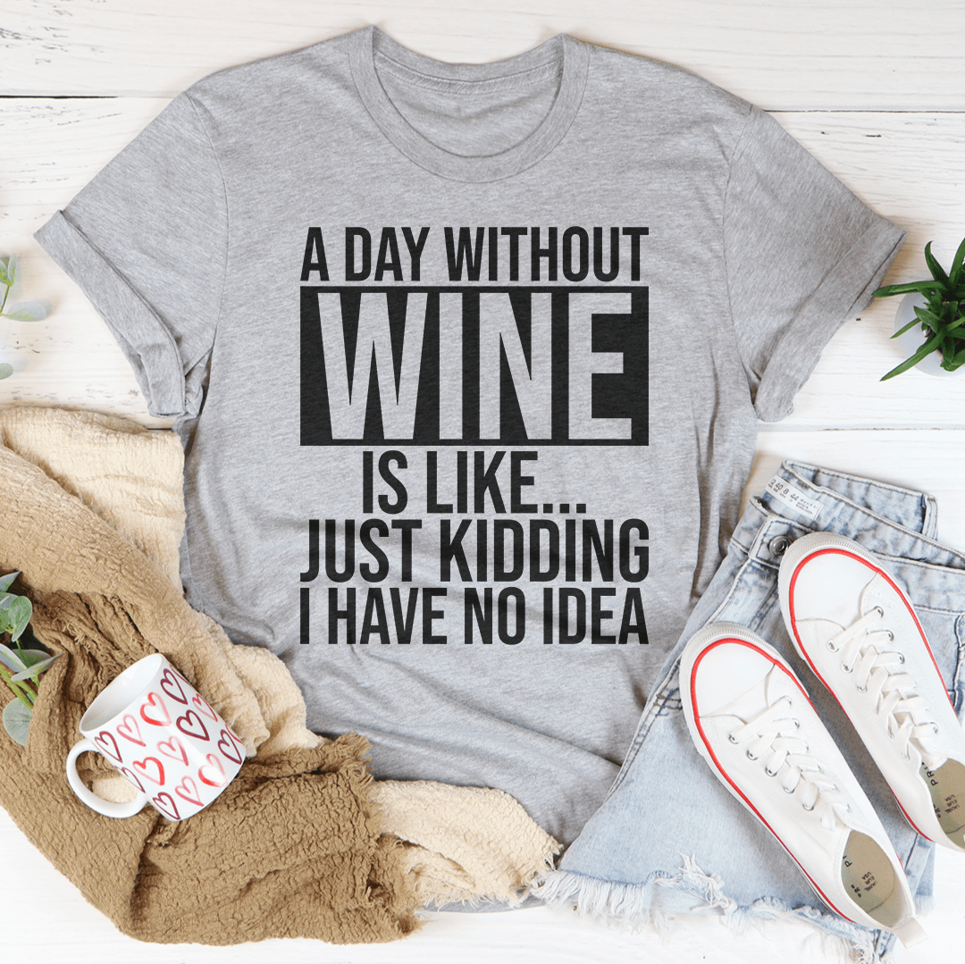 A Day Without Wine Tee From Peachy Sunday