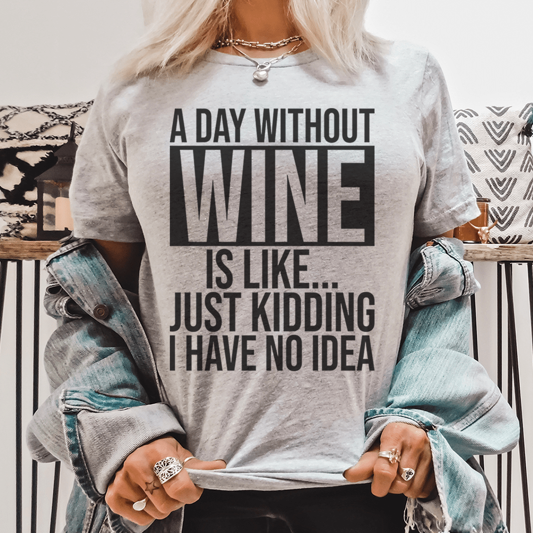 A Day Without Wine Tee From Peachy Sunday