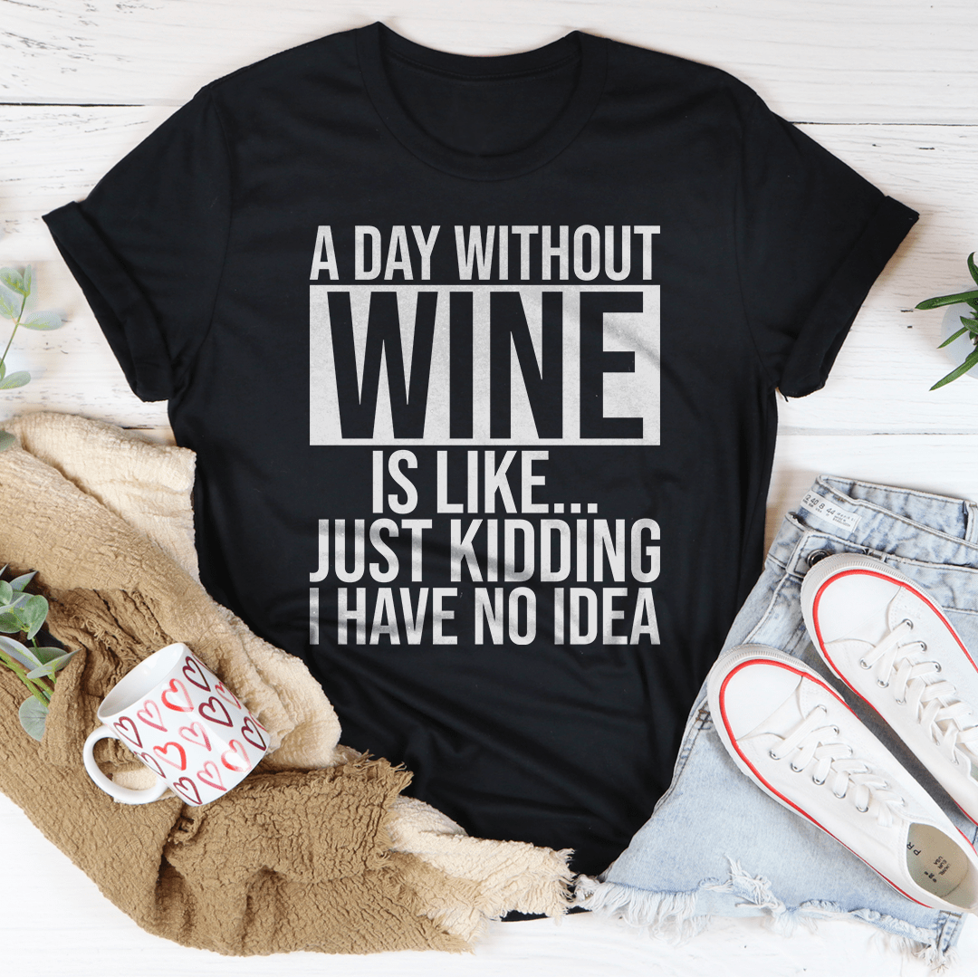 A Day Without Wine Tee From Peachy Sunday