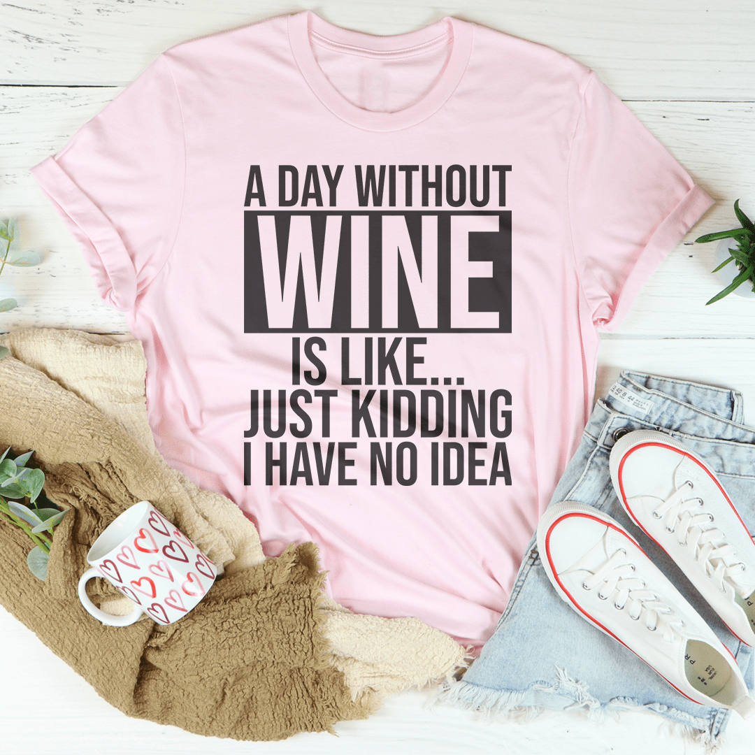 A Day Without Wine Tee From Peachy Sunday