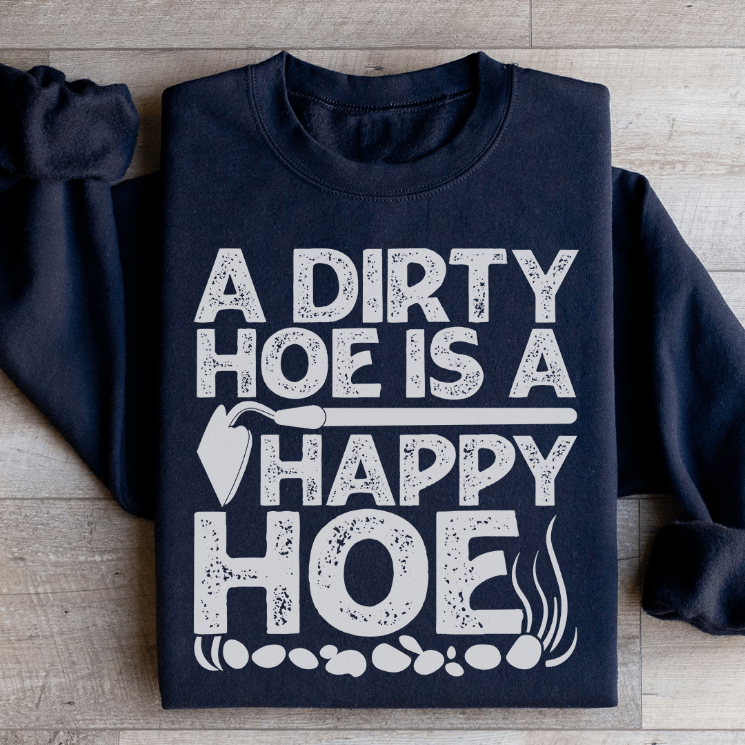 A Dirty Hoe Is A Happy Hoe Sweatshirt From Peachy Sunday