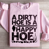 A Dirty Hoe Is A Happy Hoe Sweatshirt From Peachy Sunday