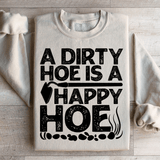A Dirty Hoe Is A Happy Hoe Sweatshirt From Peachy Sunday