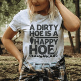 A Dirty Hoe Is A Happy Hoe Tee From Peachy Sunday