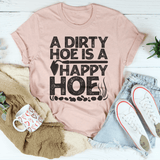 A Dirty Hoe Is A Happy Hoe Tee From Peachy Sunday