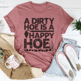 A Dirty Hoe Is A Happy Hoe Tee From Peachy Sunday