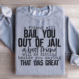 A Friend Will Bail You Out Of Jail Sweatshirt From Peachy Sunday