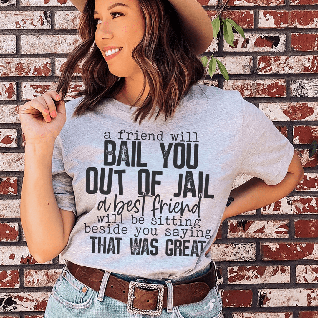 A Friend Will Bail You Out Of Jail Tee From Peachy Sunday