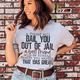 A Friend Will Bail You Out Of Jail Tee From Peachy Sunday