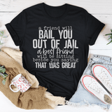 A Friend Will Bail You Out Of Jail Tee From Peachy Sunday