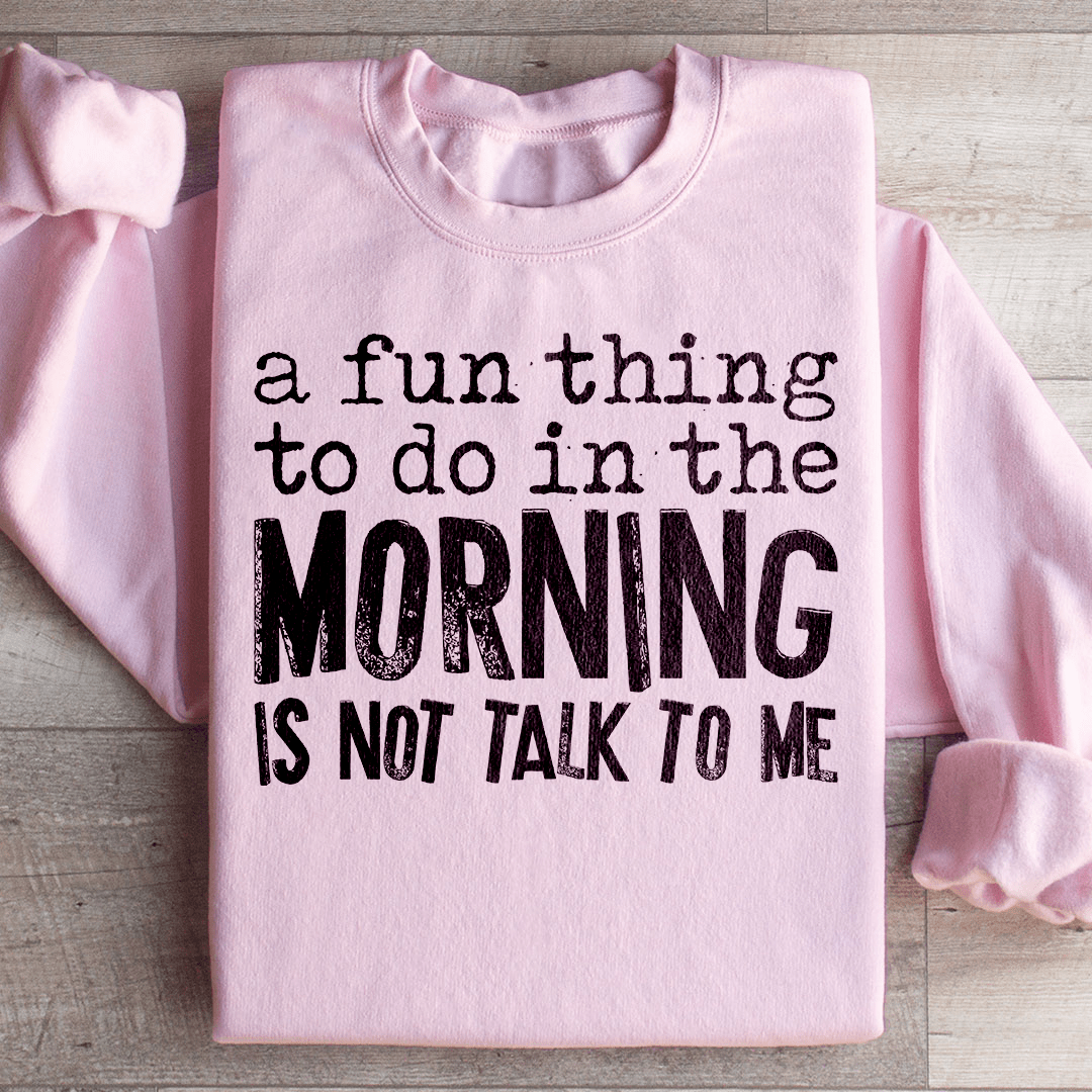 A Fun Thing To Do In The Morning Sweatshirt From Peachy Sunday
