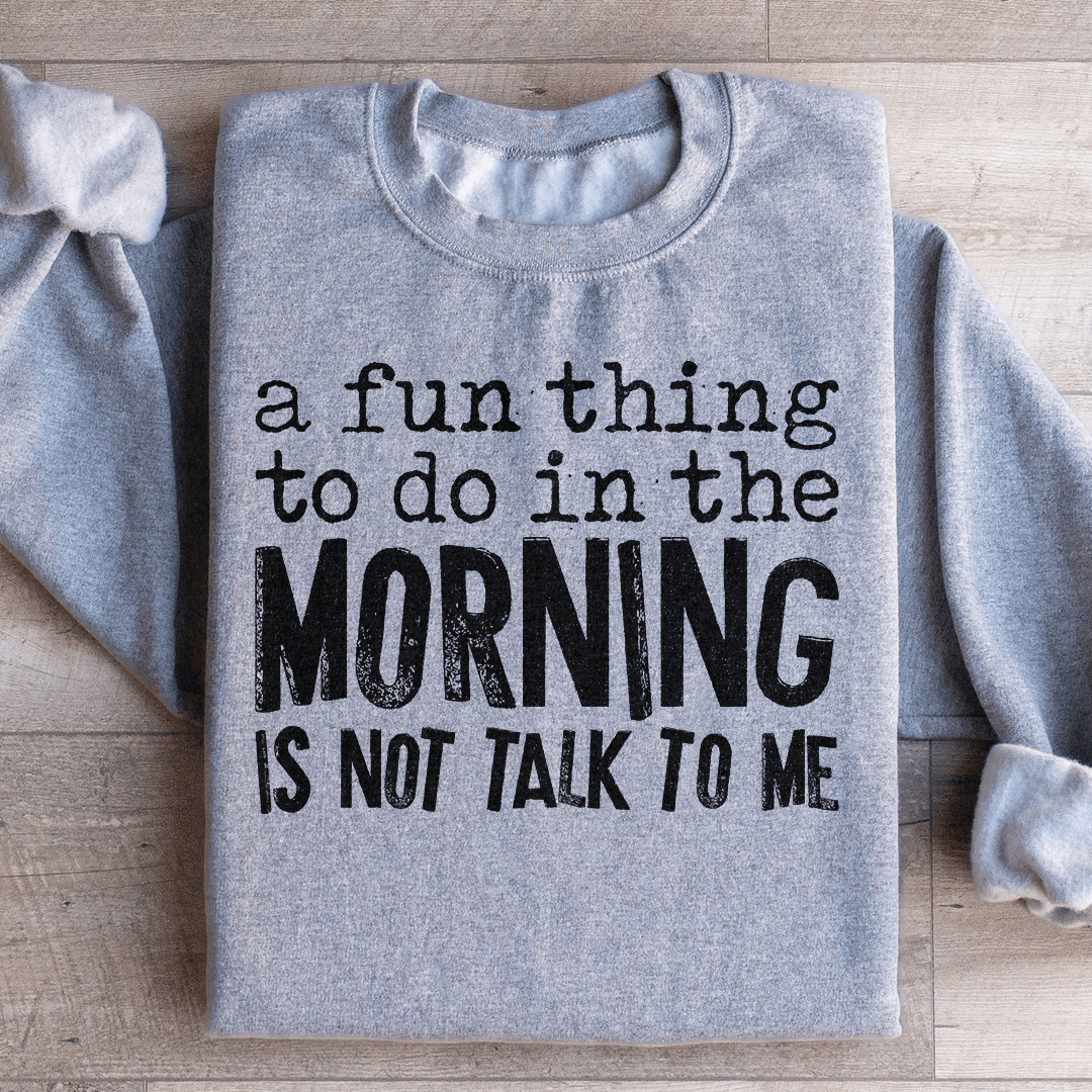 A Fun Thing To Do In The Morning Sweatshirt From Peachy Sunday