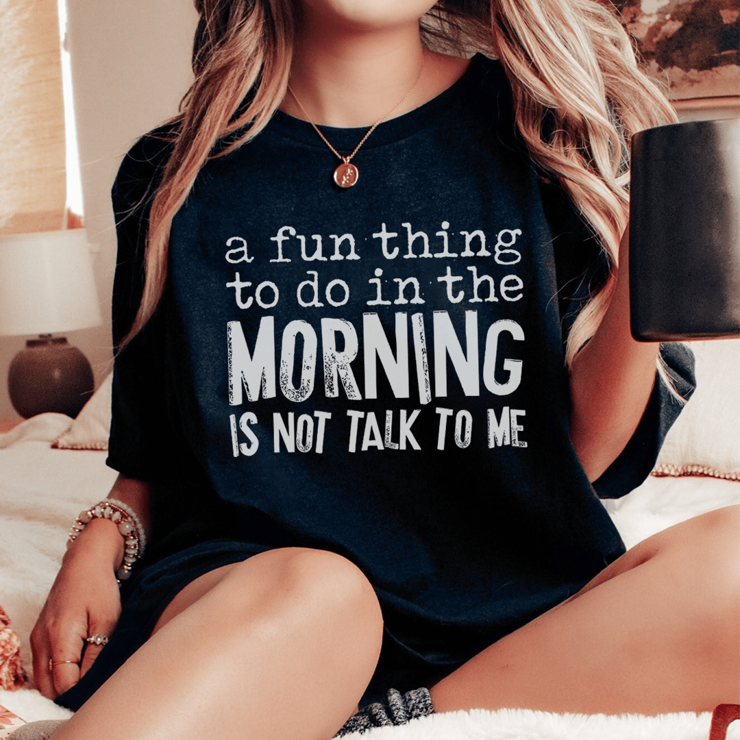 A Fun Thing To Do In The Morning Tee From Peachy Sunday