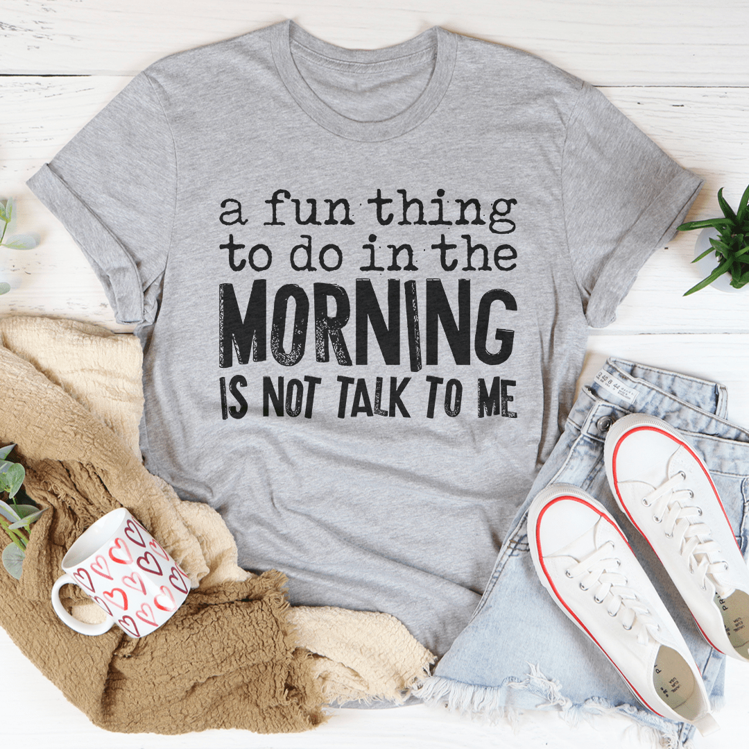 A Fun Thing To Do In The Morning Tee From Peachy Sunday