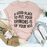 A Good Place To Put Your Opinions Tee