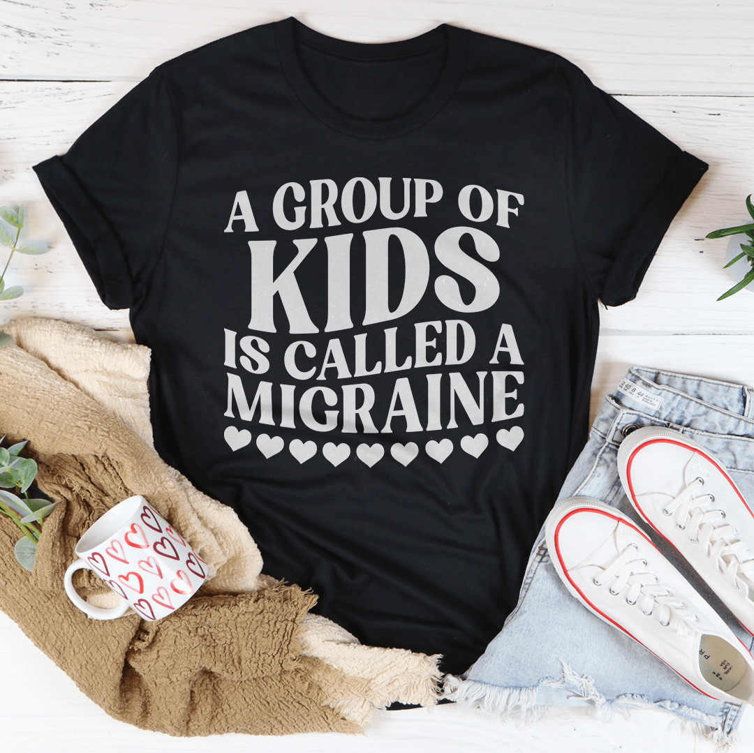 A Group Of Kids Is Called A Migraine Tee From Peachy Sunday