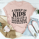A Group Of Kids Is Called A Migraine Tee From Peachy Sunday