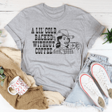 A Lil' Cold Backed Without Coffee Tee From Peachy Sunday