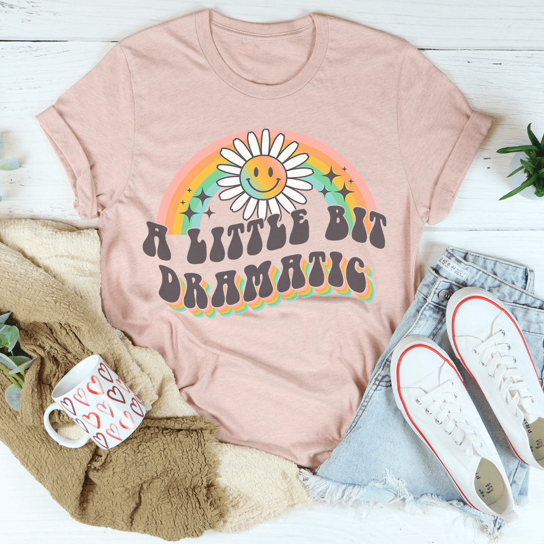 A Little Bit Dramatic Tee From Peachy Sunday