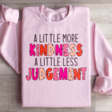 A Little More Kindness A Little Less Judgement Sweatshirt From Peachy Sunday