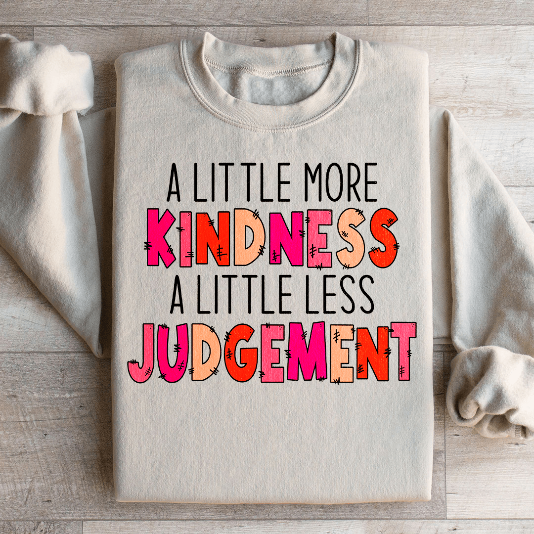 A Little More Kindness A Little Less Judgement Sweatshirt From Peachy Sunday