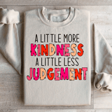 A Little More Kindness A Little Less Judgement Sweatshirt From Peachy Sunday